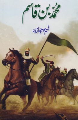 Muhammad bin Qasim’in Valloitus Sindhissa: Islamilainen Expansionismi ja Intian Subkontinenttiin Muuttuminen